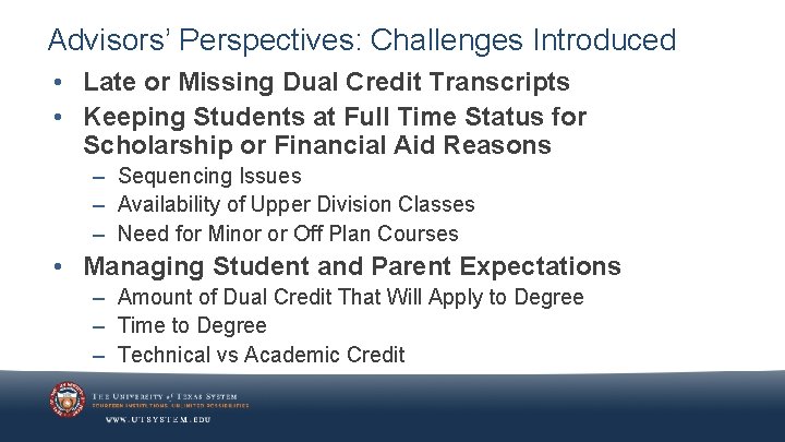 Advisors’ Perspectives: Challenges Introduced • Late or Missing Dual Credit Transcripts • Keeping Students