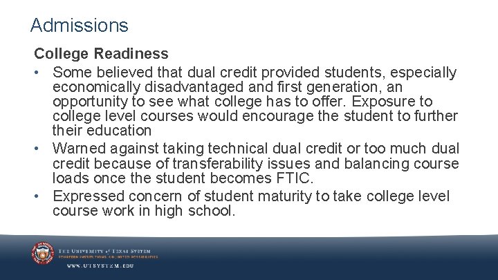 Admissions College Readiness • Some believed that dual credit provided students, especially economically disadvantaged