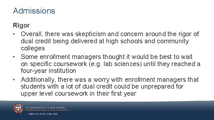 Admissions Rigor • Overall, there was skepticism and concern around the rigor of dual