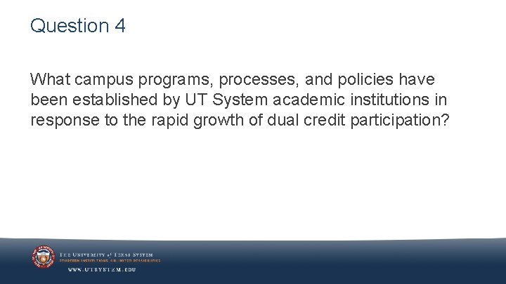 Question 4 What campus programs, processes, and policies have been established by UT System