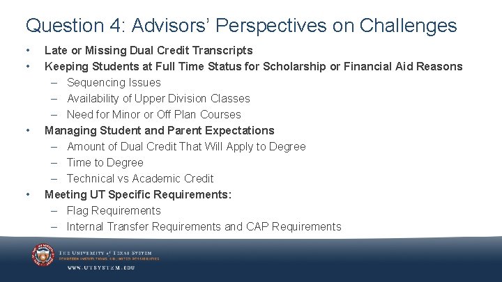 Question 4: Advisors’ Perspectives on Challenges • • Late or Missing Dual Credit Transcripts