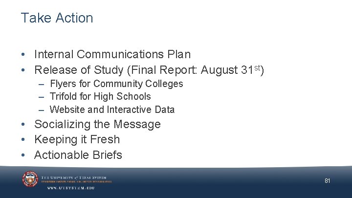Take Action • Internal Communications Plan • Release of Study (Final Report: August 31