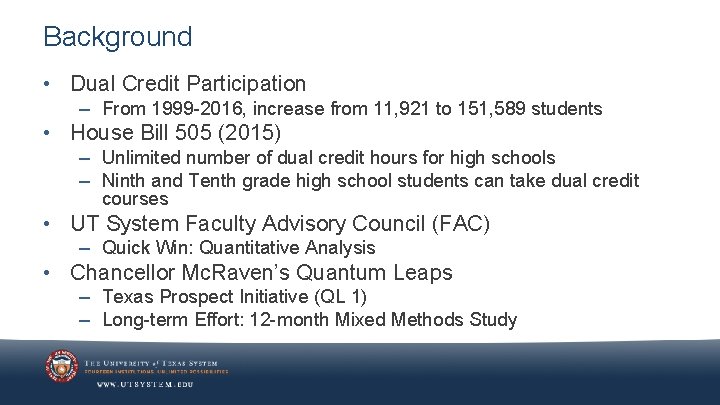 Background • Dual Credit Participation – From 1999 -2016, increase from 11, 921 to
