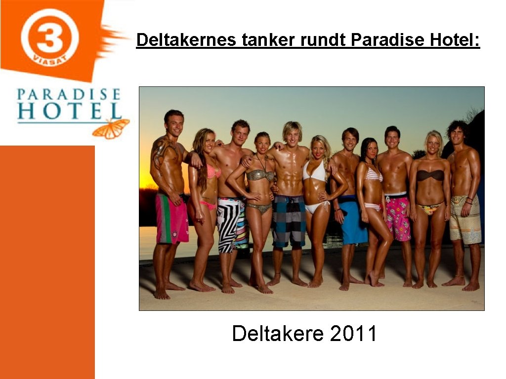 Deltakernes tanker rundt Paradise Hotel: Deltakere 2011 