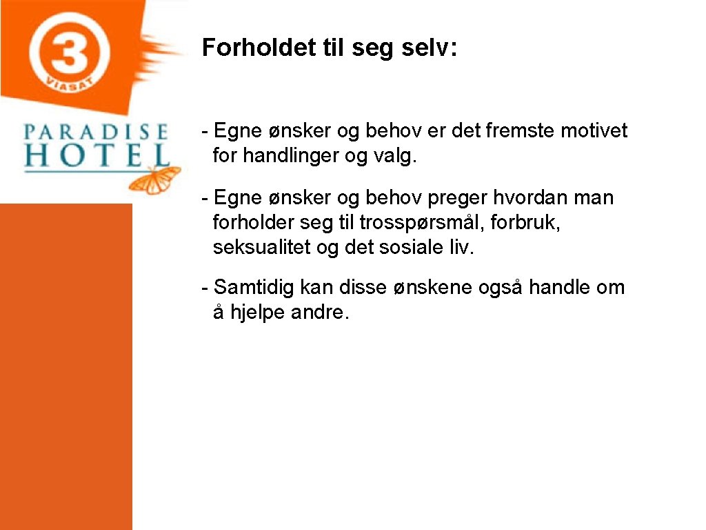 Forholdet til seg selv: - Egne ønsker og behov er det fremste motivet for