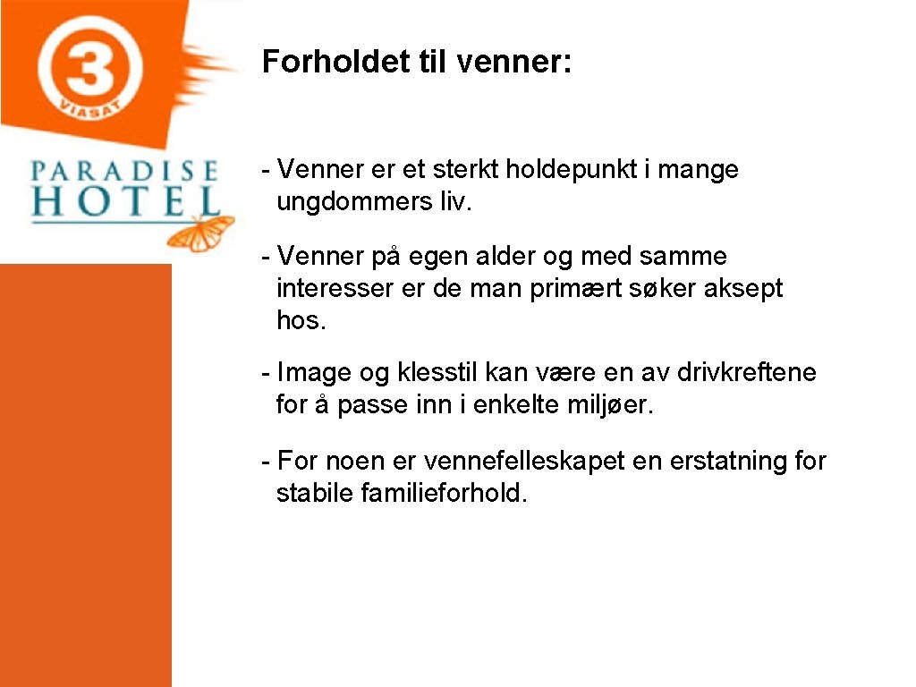 Forholdet til venner: - Venner er et sterkt holdepunkt i mange ungdommers liv. -