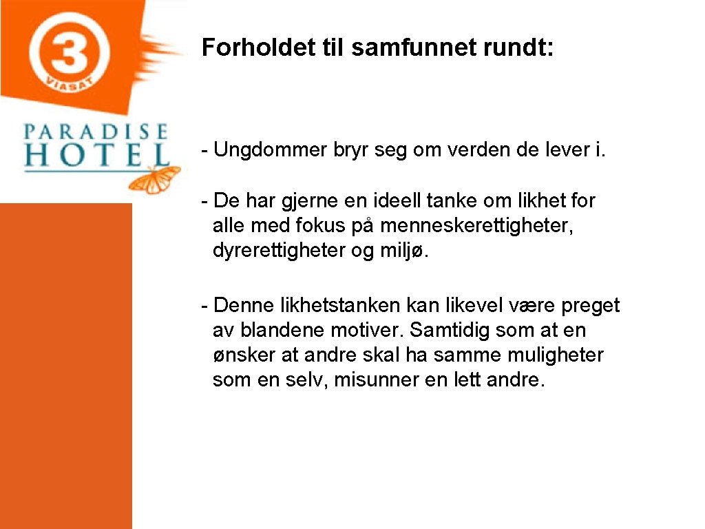 Forholdet til samfunnet rundt: - Ungdommer bryr seg om verden de lever i. -