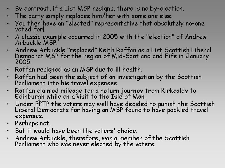 • By contrast, if a List MSP resigns, there is no by-election. • • By contrast, if a List MSP resigns, there is no by-election. •