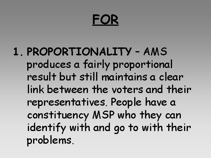 FOR 1. PROPORTIONALITY – AMS produces a fairly proportional result but still maintains a FOR 1. PROPORTIONALITY – AMS produces a fairly proportional result but still maintains a