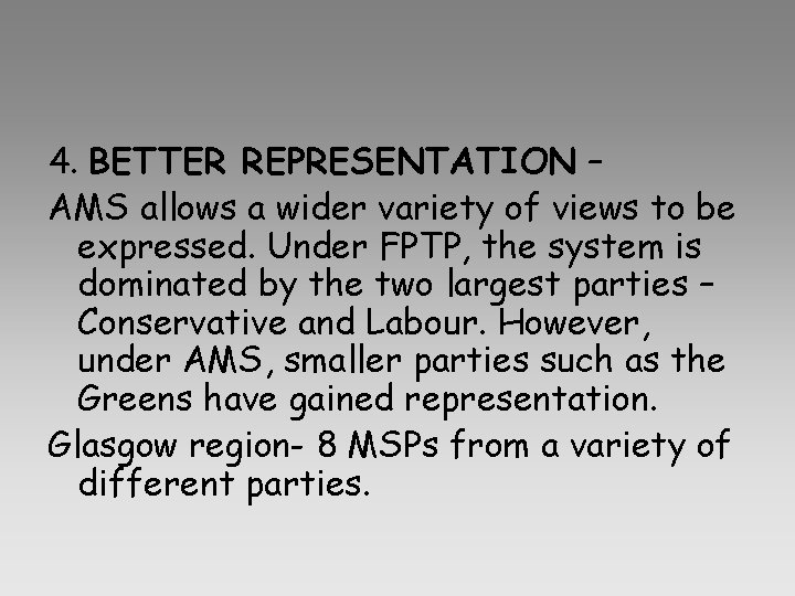 4. BETTER REPRESENTATION – AMS allows a wider variety of views to be expressed. 4. BETTER REPRESENTATION – AMS allows a wider variety of views to be expressed.