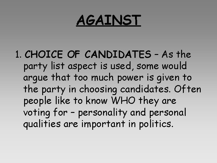AGAINST 1. CHOICE OF CANDIDATES – As the party list aspect is used, some AGAINST 1. CHOICE OF CANDIDATES – As the party list aspect is used, some