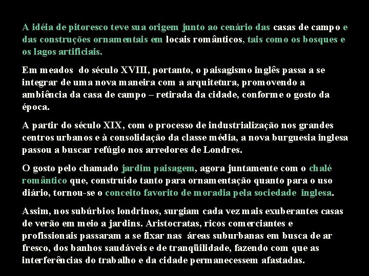 A idéia de pitoresco teve sua origem junto ao cenário das casas de campo