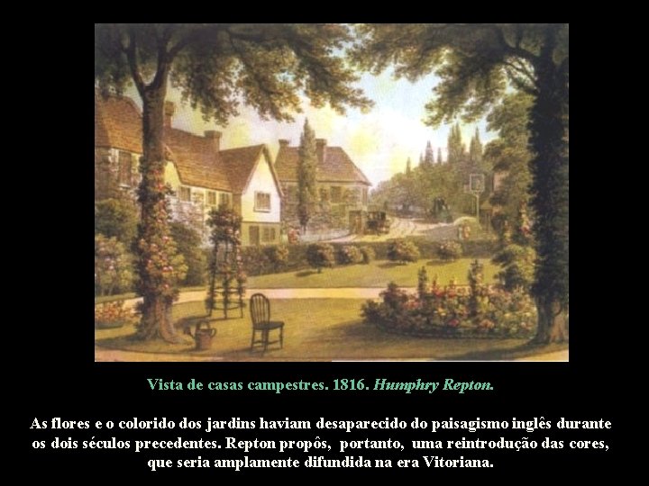 Vista de casas campestres. 1816. Humphry Repton. As flores e o colorido dos jardins