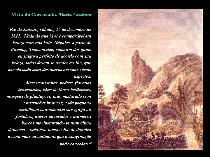 Vista do Corcovado. Maria Graham “Rio de Janeiro, sábado, 15 de dezembro de 1821: