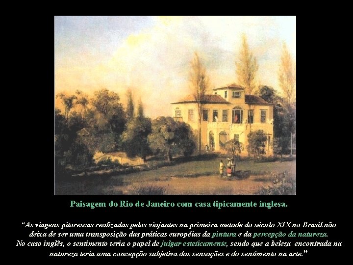 Paisagem do Rio de Janeiro com casa tipicamente inglesa. “As viagens pitorescas realizadas pelos