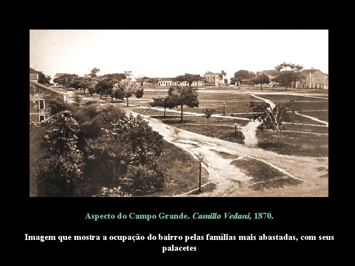 Aspecto do Campo Grande. Camillo Vedani, 1870. Imagem que mostra a ocupação do bairro