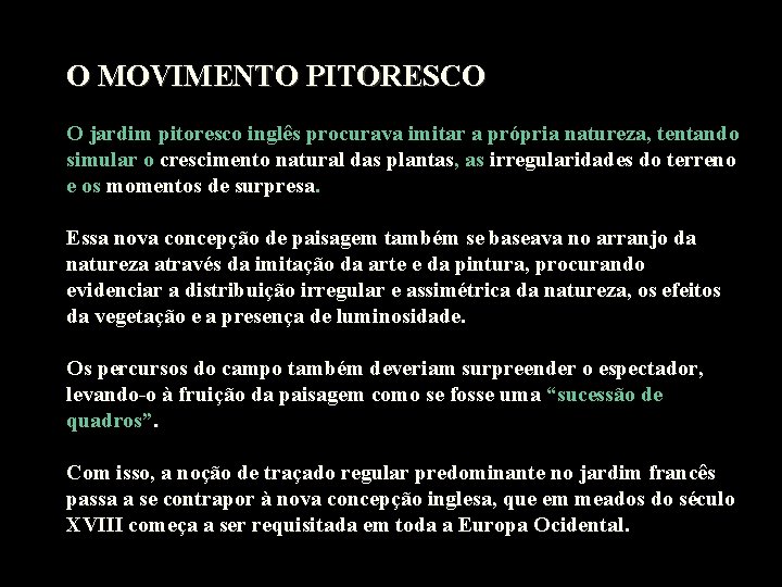 O MOVIMENTO PITORESCO O jardim pitoresco inglês procurava imitar a própria natureza, tentando simular
