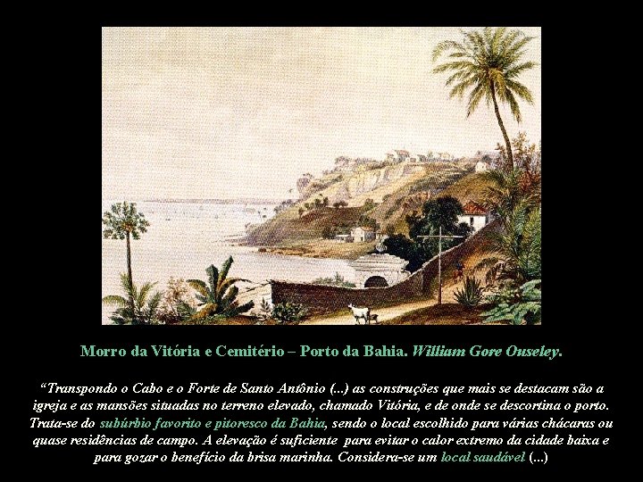 Morro da Vitória e Cemitério – Porto da Bahia. William Gore Ouseley. “Transpondo o