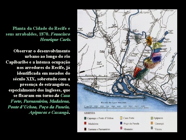 Planta da Cidade do Recife e seus arrabaldes, 1870. Francisco Henrique Carls. Observar o