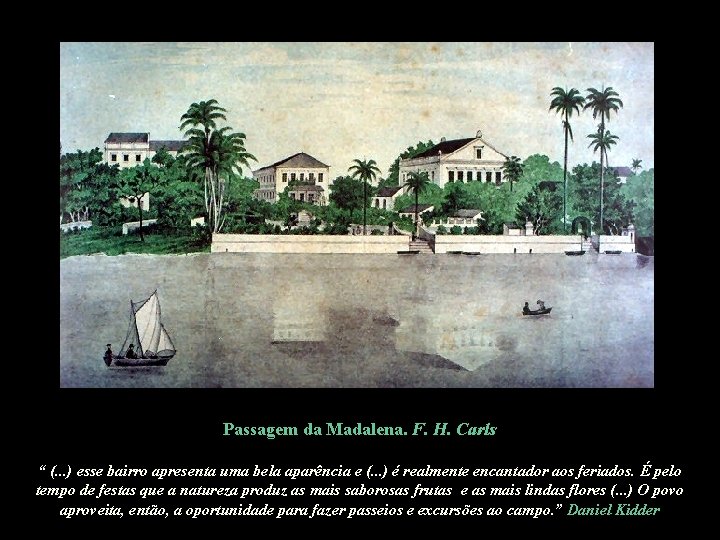 Passagem da Madalena. F. H. Carls “ (. . . ) esse bairro apresenta