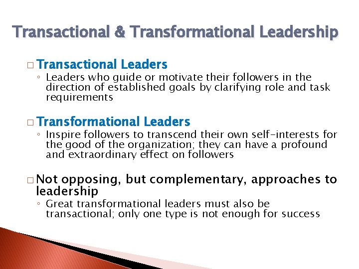 Transactional & Transformational Leadership � Transactional Leaders ◦ Leaders who guide or motivate their