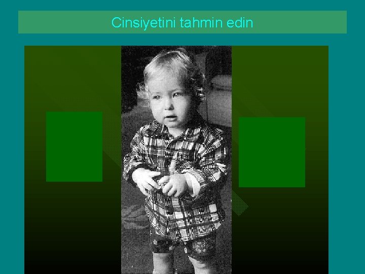 Cinsiyetini tahmin edin Cinsiyetini tahmin edin