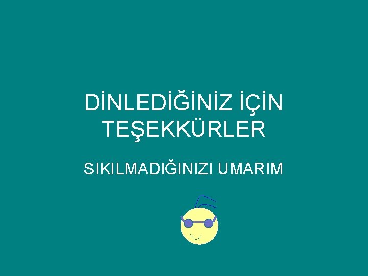 DİNLEDİĞİNİZ İÇİN TEŞEKKÜRLER SIKILMADIĞINIZI UMARIM DİNLEDİĞİNİZ İÇİN TEŞEKKÜRLER SIKILMADIĞINIZI UMARIM