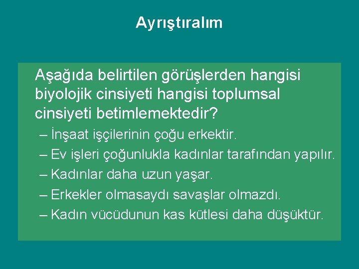 Ayrıştıralım Aşağıda belirtilen görüşlerden hangisi biyolojik cinsiyeti hangisi toplumsal cinsiyeti betimlemektedir? – İnşaat işçilerinin Ayrıştıralım Aşağıda belirtilen görüşlerden hangisi biyolojik cinsiyeti hangisi toplumsal cinsiyeti betimlemektedir? – İnşaat işçilerinin