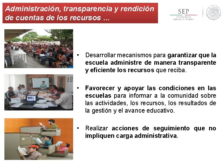 Administración, transparencia y rendición de cuentas de los recursos … • Desarrollar mecanismos para Administración, transparencia y rendición de cuentas de los recursos … • Desarrollar mecanismos para