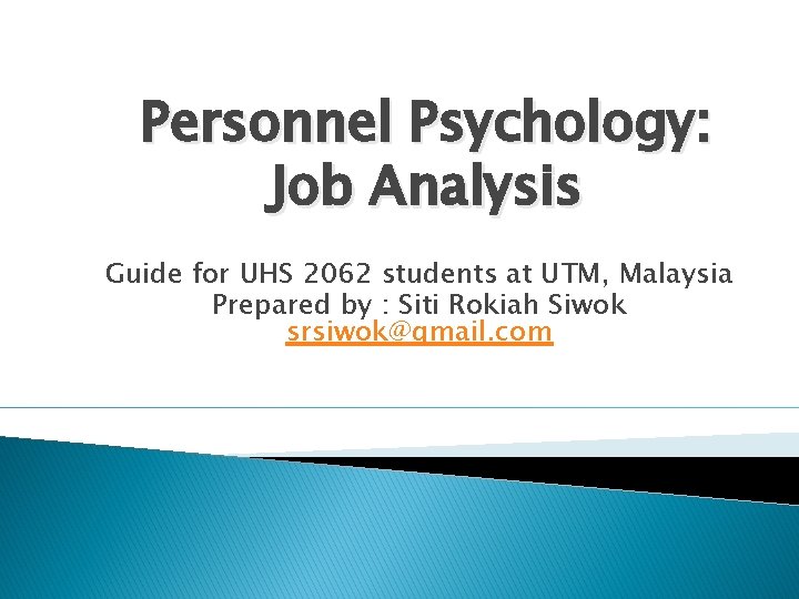 Personnel Psychology: Job Analysis Guide for UHS 2062 students at UTM, Malaysia Prepared by