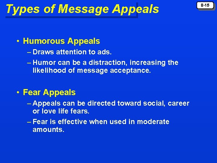 Types of Message Appeals • Humorous Appeals – Draws attention to ads. – Humor