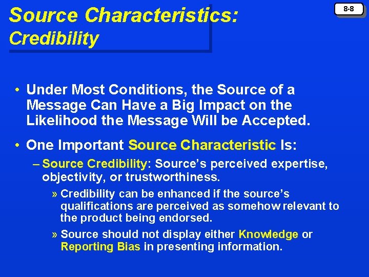 Source Characteristics: Credibility • Under Most Conditions, the Source of a Message Can Have