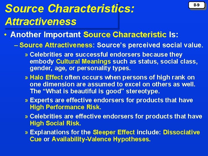 Source Characteristics: 8 -9 Attractiveness • Another Important Source Characteristic Is: – Source Attractiveness: