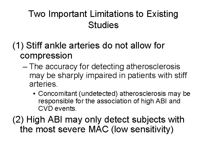 Two Important Limitations to Existing Studies (1) Stiff ankle arteries do not allow for