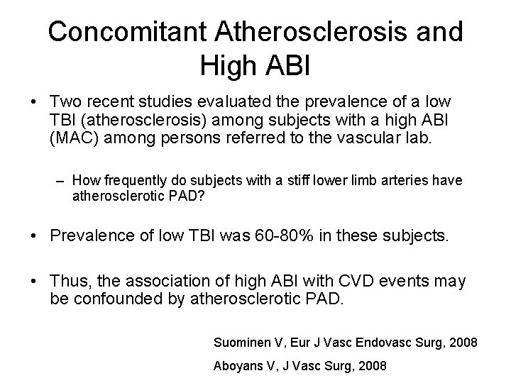 Concomitant Atherosclerosis and High ABI • Two recent studies evaluated the prevalence of a