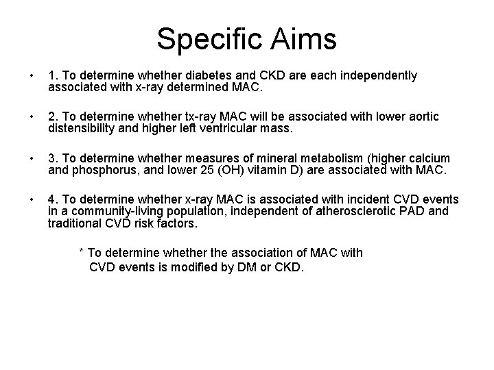 Specific Aims • 1. To determine whether diabetes and CKD are each independently associated