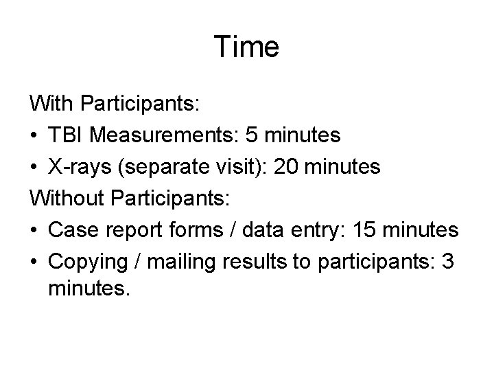 Time With Participants: • TBI Measurements: 5 minutes • X-rays (separate visit): 20 minutes