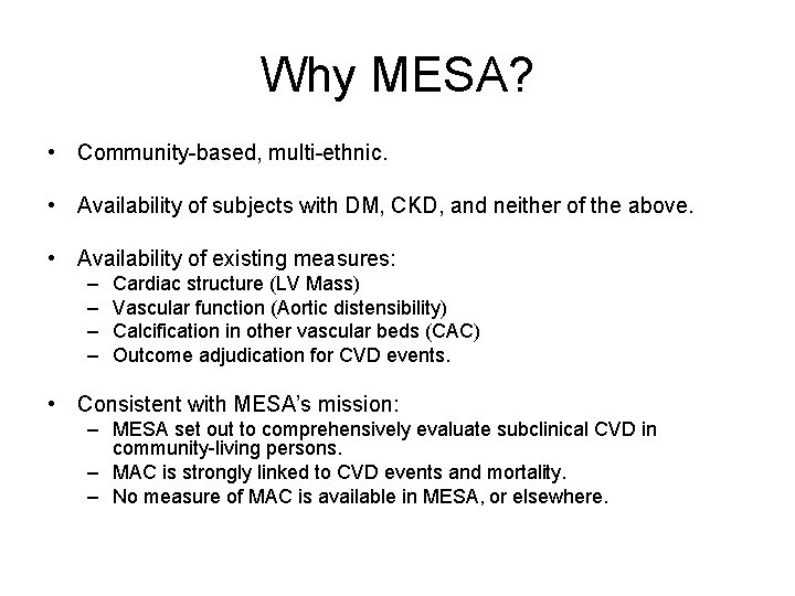 Why MESA? • Community-based, multi-ethnic. • Availability of subjects with DM, CKD, and neither