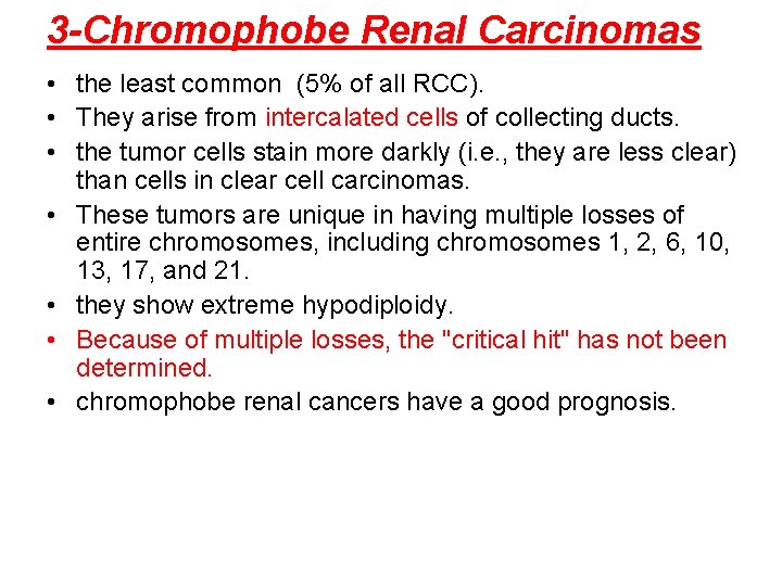 3 -Chromophobe Renal Carcinomas • the least common (5% of all RCC). • They
