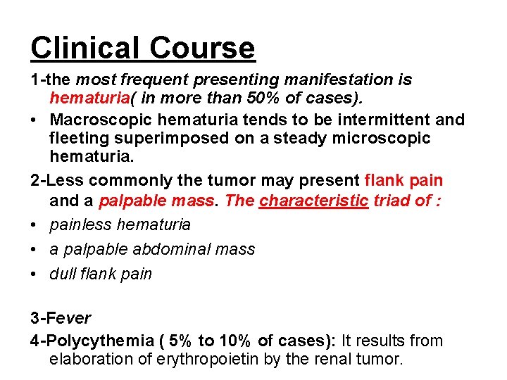 Clinical Course 1 -the most frequent presenting manifestation is hematuria( in more than 50%