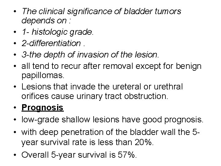  • The clinical significance of bladder tumors depends on : • 1 -