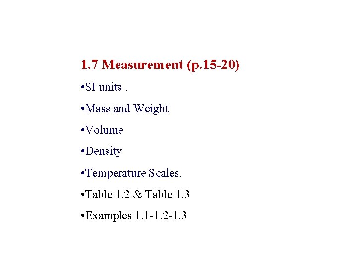 1. 7 Measurement (p. 15 -20) • SI units. • Mass and Weight •