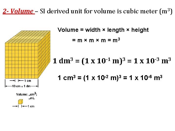 2 - Volume – SI derived unit for volume is cubic meter (m 3)