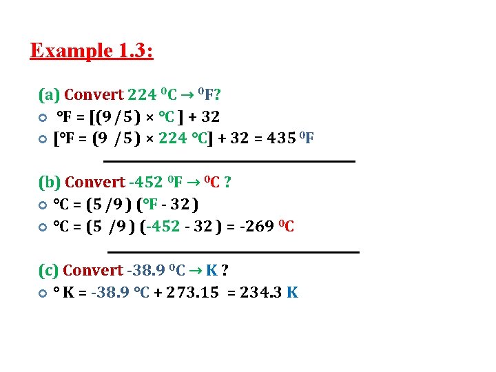 Example 1. 3: (a) Convert 224 0 C → 0 F? °F = [(9