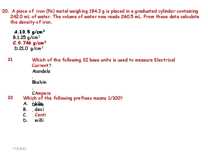 20. A piece of iron (Fe) metal weighing 194. 3 g is placed in