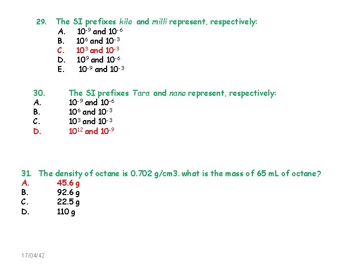 29. 30. A. B. C. D. The SI prefixes kilo and milli represent, respectively: