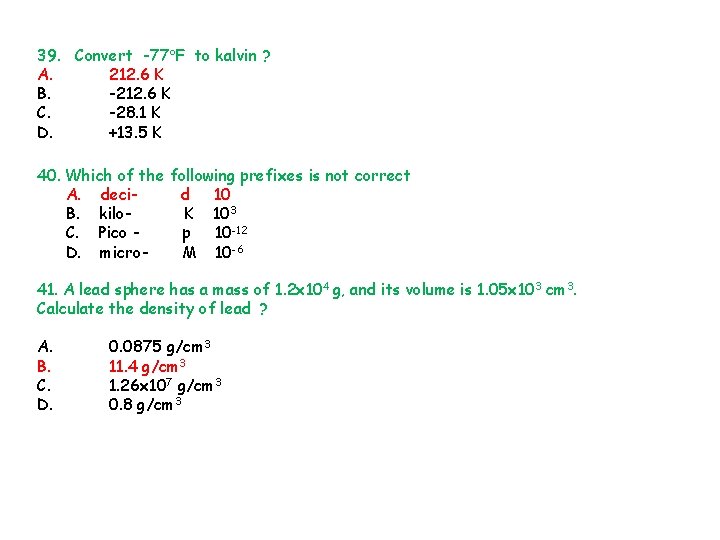 39. Convert -77 F to kalvin ? A. 212. 6 K B. -212. 6