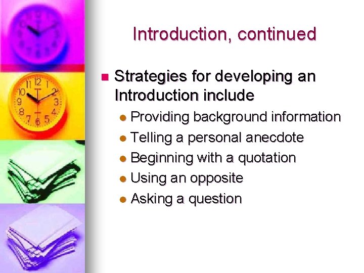 Introduction, continued n Strategies for developing an Introduction include Providing background information l Telling