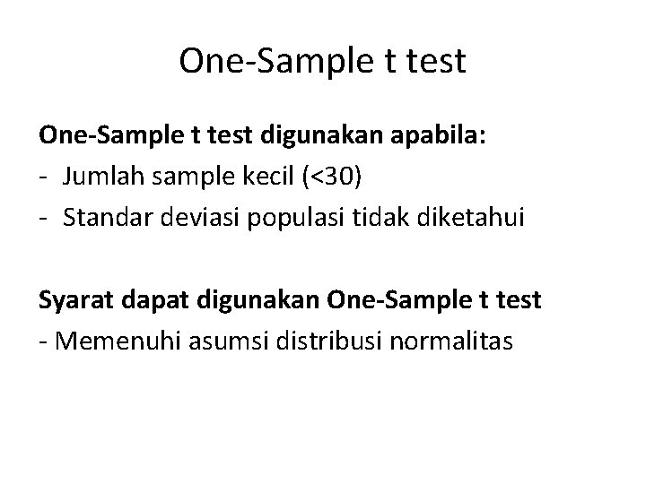 One-Sample t test digunakan apabila: - Jumlah sample kecil (<30) - Standar deviasi populasi