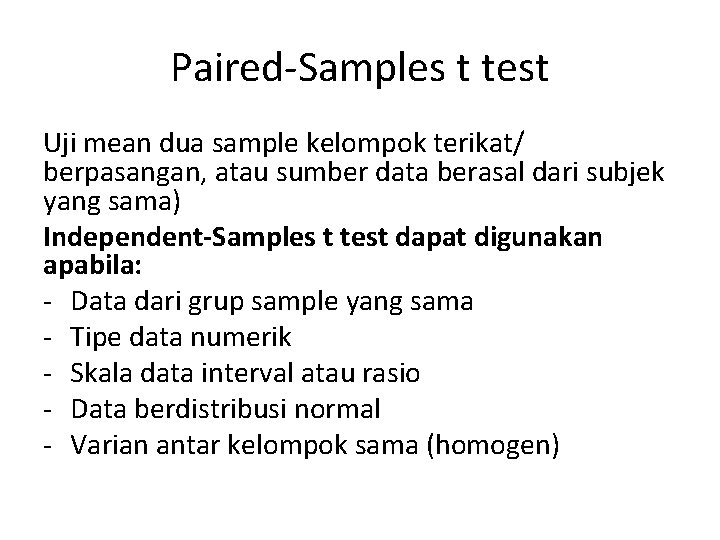 Paired-Samples t test Uji mean dua sample kelompok terikat/ berpasangan, atau sumber data berasal